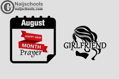 15 Happy New Month Prayer for Your Girlfriend in August 2023