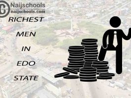 Top 13 Richest Men in Edo State Nigeria 2023/2024