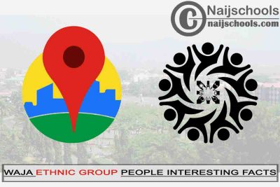 13 Interesting Facts About the People of Waja Ethnic Group