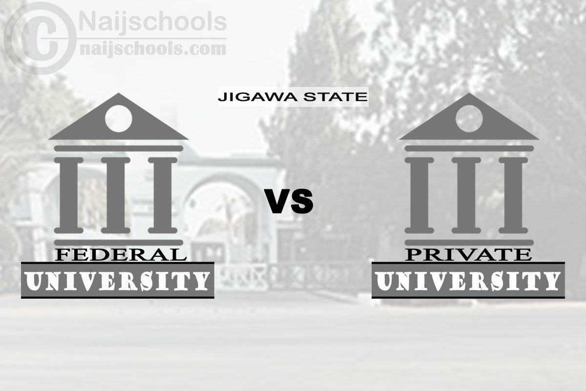 Jigawa Federal vs Private University; Which is Better? Check! 