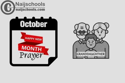 15 Happy New Month Prayer for Your Granddaughter in October 2023