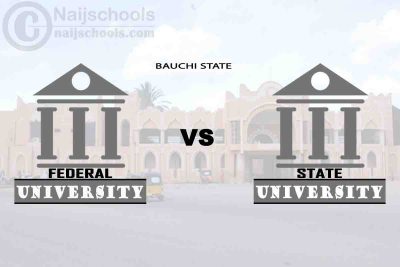 Bauchi Federal vs State University; Which is Better? Check! 