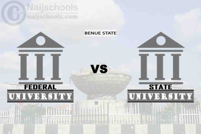 Benue Federal vs State University; Which is Better? Check!