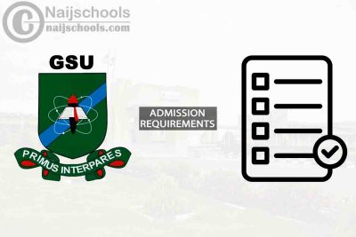 GSU Degree Admission Requirements for 2024/2025 Session