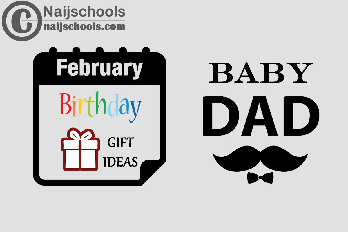 15 February Birthday Gifts to Buy For Your Baby Daddy 2024 
