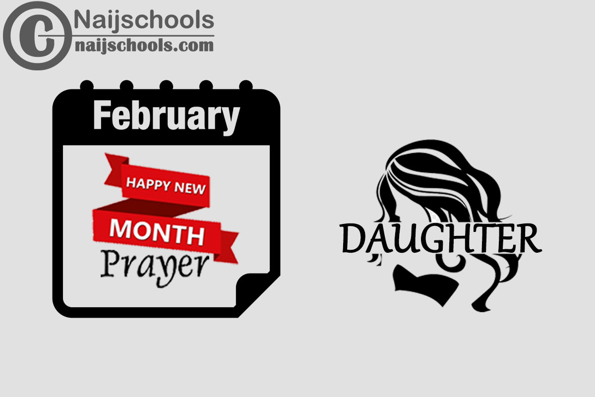 15 Happy New Month Prayer for Your Daughter in February 2024