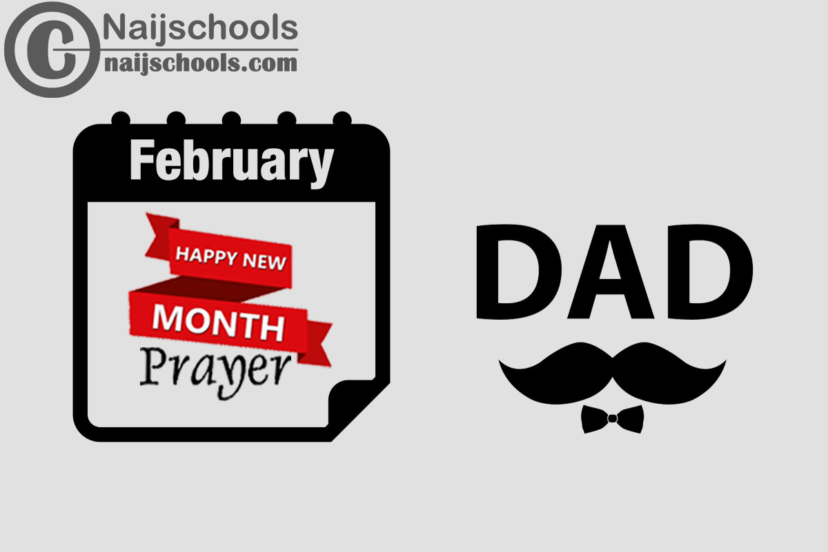 15 Happy New Month Prayer for Your Father in February 2024