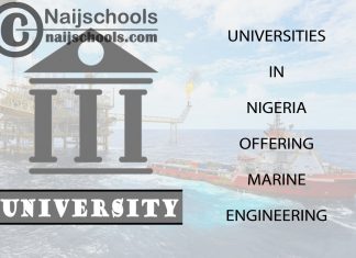 Full List of Universities in Nigeria Offering Marine Engineering List of Universities in Nigeria Offering Marine Engineering