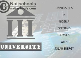 List of Universities in Nigeria Offering Physics with Solar Energy List of Universities in Nigeria Offering Physics with Solar Energy