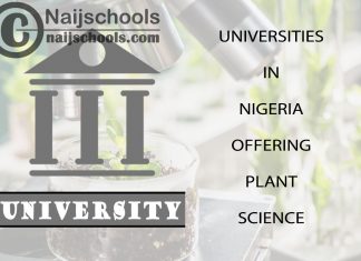 Full List of Universities in Nigeria Offering Plant Science List of Universities in Nigeria Offering Plant Science