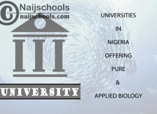 Full List of Universities in Nigeria Offering Pure & Applied Biology List of Universities in Nigeria Offering Pure & Applied Biology