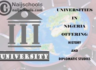 Universities in Nigeria Offering History and Diplomatic Studies Universities in Nigeria Offering History and Diplomatic Studies