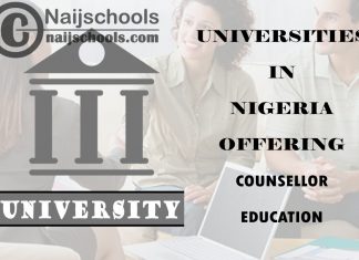 Full List of Universities in Nigeria Offering Counsellor Education List of Universities in Nigeria Offering Counsellor Education