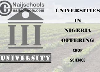 List of Universities in Nigeria Offering Crop Science