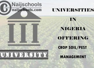 Universities in Nigeria Offering Crop Soil/Pest Management Universities in Nigeria Offering Crop Soil/Pest Management