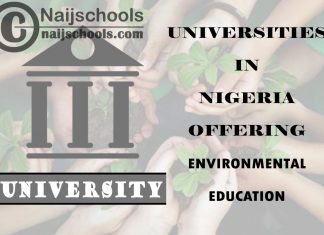 Full List of Universities in Nigeria Offering Environmental Education Full List of Universities in Nigeria Offering Environmental Education