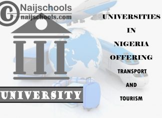 Full List of Universities in Nigeria Offering Transport and Tourism List of Universities in Nigeria Offering Transport and Tourism